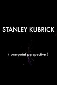 Watch Stanley Kubrick: One-Point Perspective