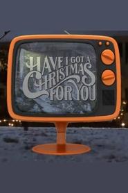 Watch Have I Got a Christmas for You