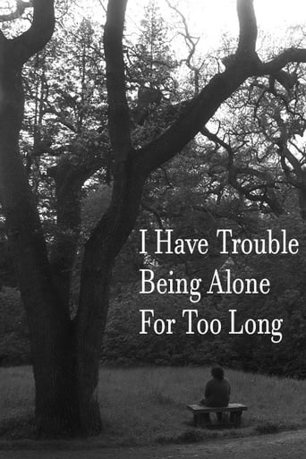 I Have Trouble Being Alone For Too Long