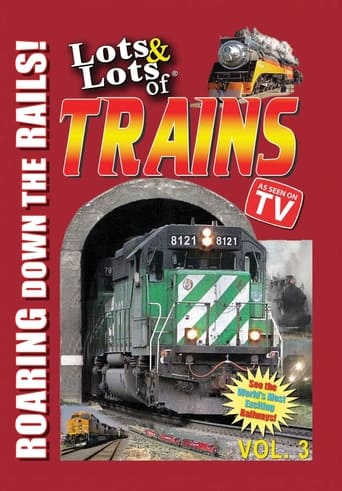 Watch Lots & Lots of TRAINS, Vol 3 - Roaring Down the Rails!