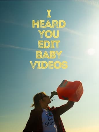 I Heard You Edit Baby Videos