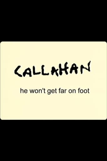 Watch Callahan: He Won't Get Far On Foot