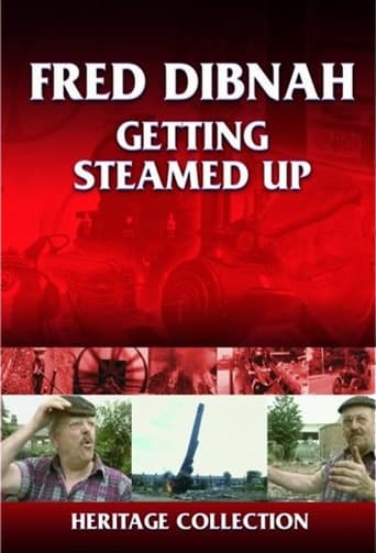 Watch Fred Dibnah - Getting Steamed Up