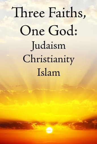 Three Faiths, One God: Judaism, Christianity, Islam