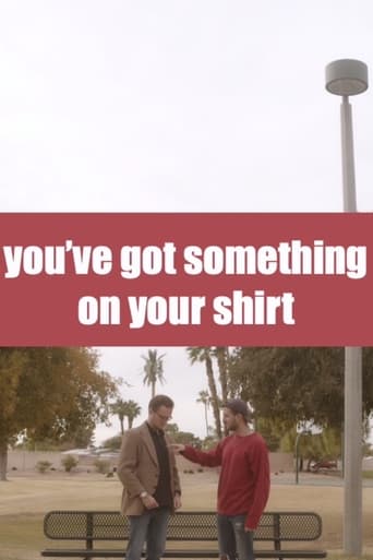 you've got something on your shirt