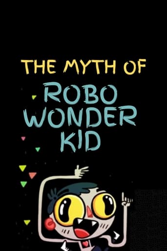 Watch The Myth of Robo Wonder Kid