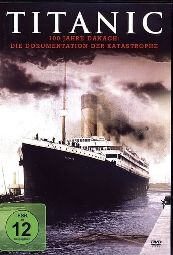 Titanic - 100 Jahre nach der Katastrophe