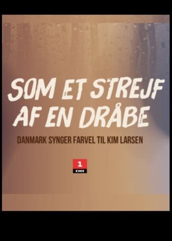 Som et strejf af en dråbe - Danmark synger farvel til Kim Larsen