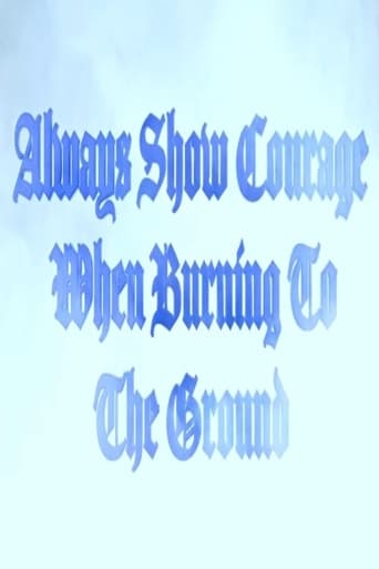 Always Show Courage When Burning to the Ground