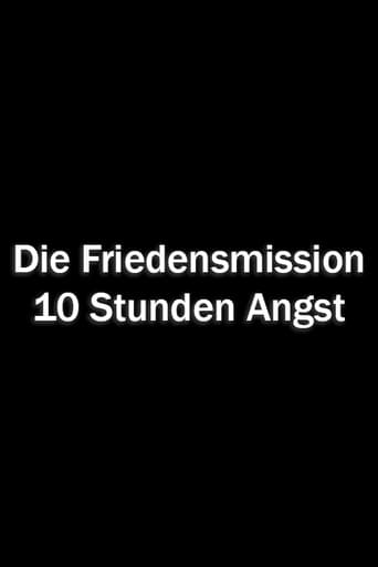 Die Friendensmission – 10 Stunden Angst