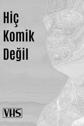 Hiç Komik Değil