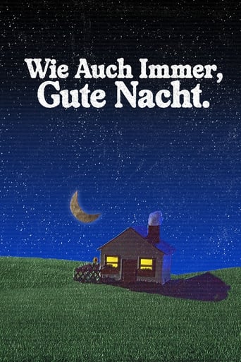 Wie Auch Immer, Gute Nacht.