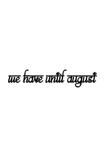 We Have Until August