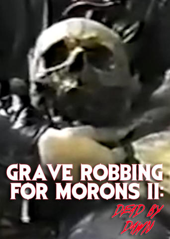 Grave Robbing for Morons II: Dead by Dawn