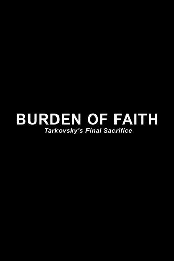 Burden of Faith: Tarkovsky's Final Sacrifice