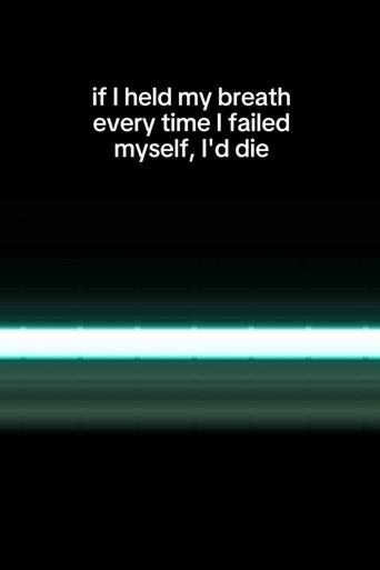 if I held my breath every time I failed myself, I'd die