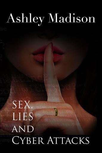 Ashley Madison - Sex, Lies and Cyber Attacks