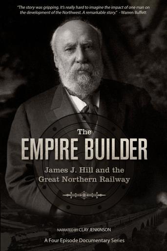 The Empire Builder: James J. Hill and The Great Northern Railway