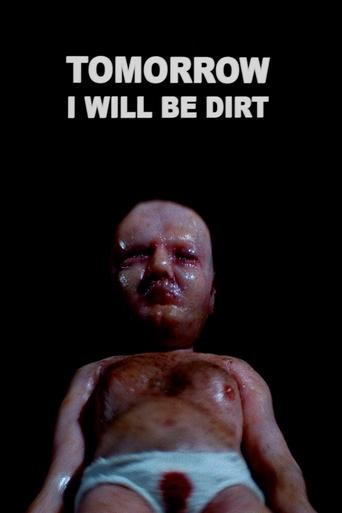 Tomorrow I Will Be Dirt