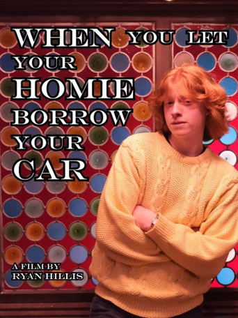 Watch When You Let Your Homie Borrow Your Car