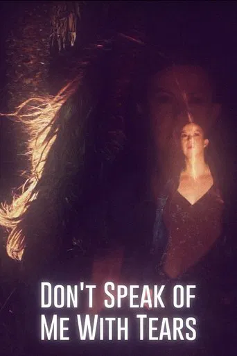 Watch Don't Speak of Me with Tears