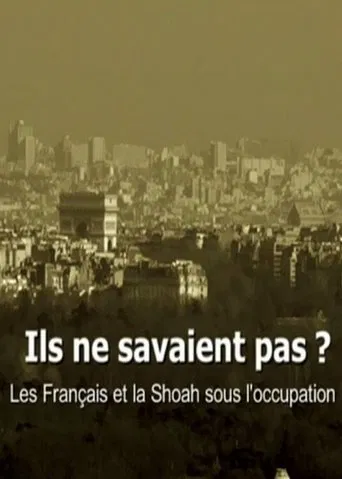 Watch Ils ne savaient pas ? Les Français et la Shoah sous l'occupation