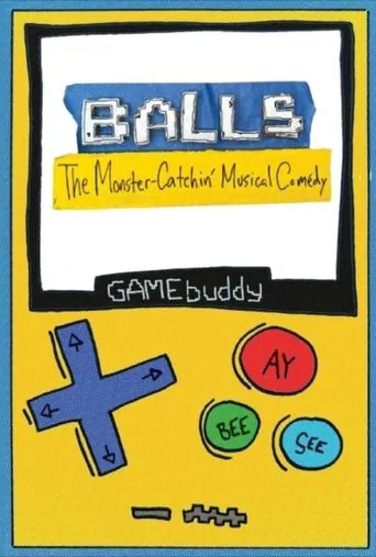Balls: The Monster-Catchin' Musical Comedy