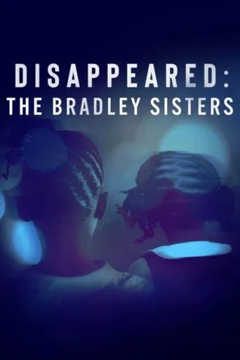 Watch Disappeared: The Bradley Sisters