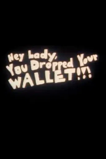 Watch Hey Lady, You Dropped Your Wallet!!!