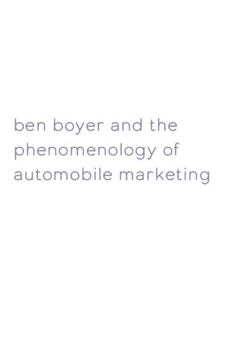Watch Ben Boyer and the Phenomenology of Automobile Marketing
