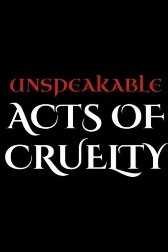 Unspeakable Acts of Cruelty