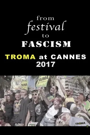 Watch From Festival to Fascism: Cannes 2017