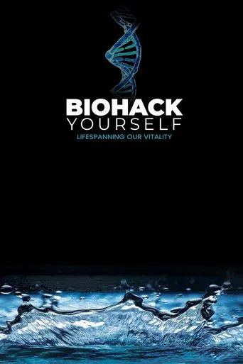 Watch Biohack Yourself: Lifespanning Our Vitality