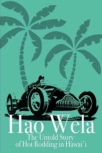 Watch Hao Wela: The Untold Story of Hot Rodding in Hawai'i