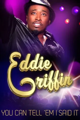 Watch Eddie Griffin: You Can Tell 'Em I Said It