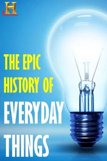 Watch The Epic History of Everyday Things