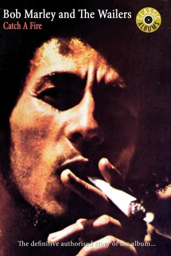 Watch Classic Albums: Bob Marley & the Wailers - Catch a Fire