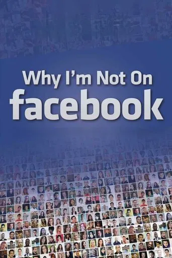 Watch Why I'm Not on Facebook
