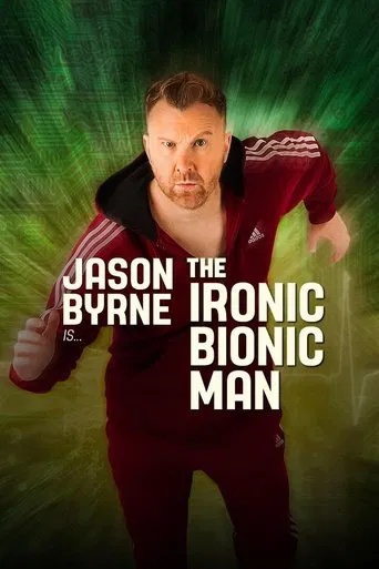 Watch Jason Byrne is... The Ironic Bionic Man