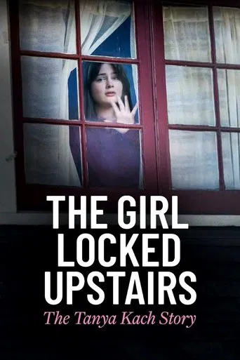 Watch The Girl Locked Upstairs: The Tanya Kach Story