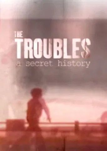 Watch The Troubles: A Secret History