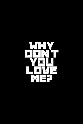 Watch Why Don't You Love Me?