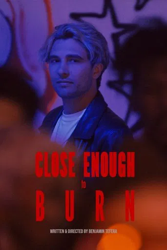Watch Close Enough To Burn