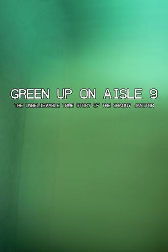 Green Up on Aisle 9: The Unbelievable True Story of the Shaggy Janitor