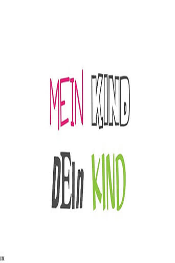 Mein Kind, dein Kind -  Wie erziehst du denn?