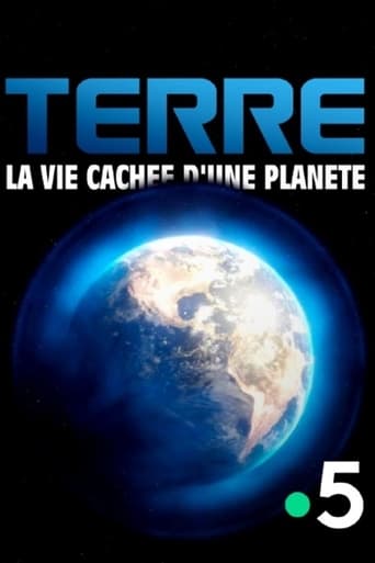 Terre, la vie cachée d'une planète