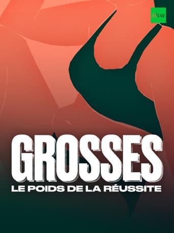 Grosses, le poids de la réussite