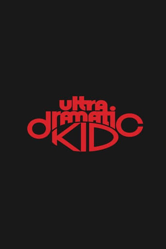 Ultra Dramatic Kid le film