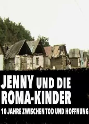 Jenny und die Roma-Kinder - 10 Jahre zwischen Tod und Hoffnung