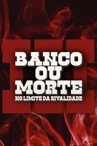 Banco Ou Morte: No Limite Da Rivalidade